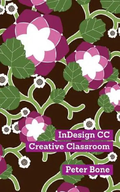 Indesign CC Creative Classroom by Bone Peter, Bone Peter