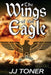 The Wings of the Eagle: (A WW2 Spy Thriller) by Jj Toner, Lucille Redmond