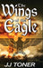 The Wings of the Eagle: A WW2 Spy Thriller by Jj Toner