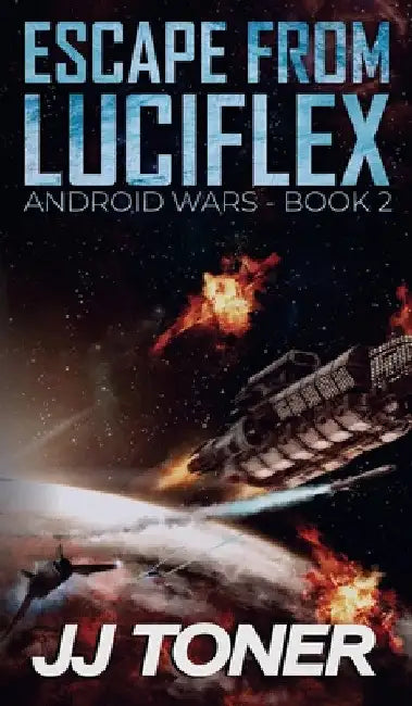 Escape from Luciflex: Android Wars - Book 2 by Jj Toner