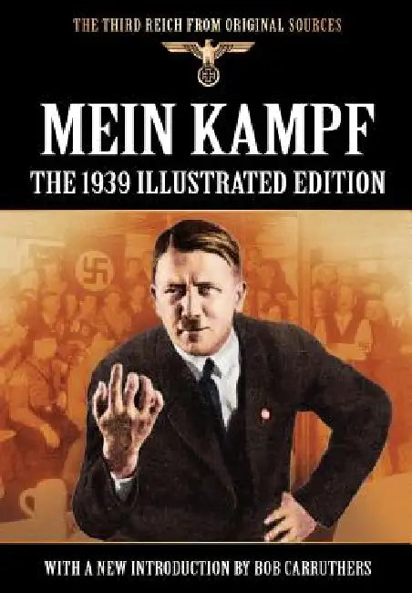 Mein Kampf - The 1939 Illustrated Edition by Adolf Hitler, James Murphy, Bob Carruthers