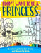 I Don't Want To Be A Princess !: A Coloring Book for Brave and Beautiful Girls by Evelyn Lush