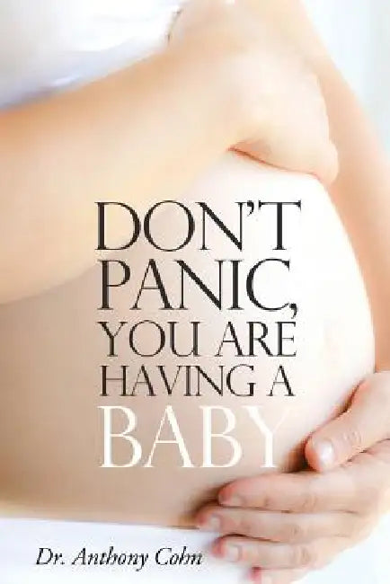 Don't Panic, You Are Having a Baby by Anthony Cohn