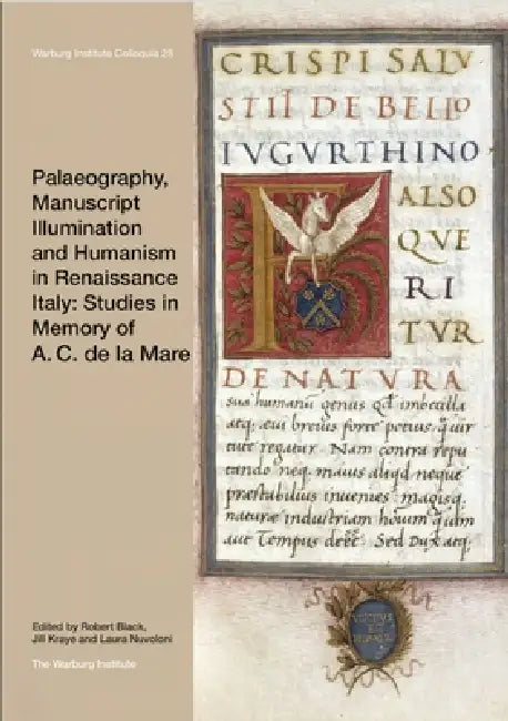 Palaeography, Manuscript Illumination and Humanism in Renaissance Italy: Studies in Memory of A. C. de la Mare: Volume 28 by Robert Black, Jill Kraye, Laura Nuvoloni