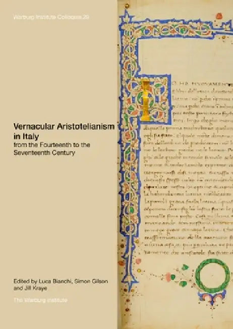 Vernacular Aristotelianism in Italy from the Fourteenth to the Seventeenth Century: Volume 29 by Luca Bianchi, Simon Gilson, Jill Kraye