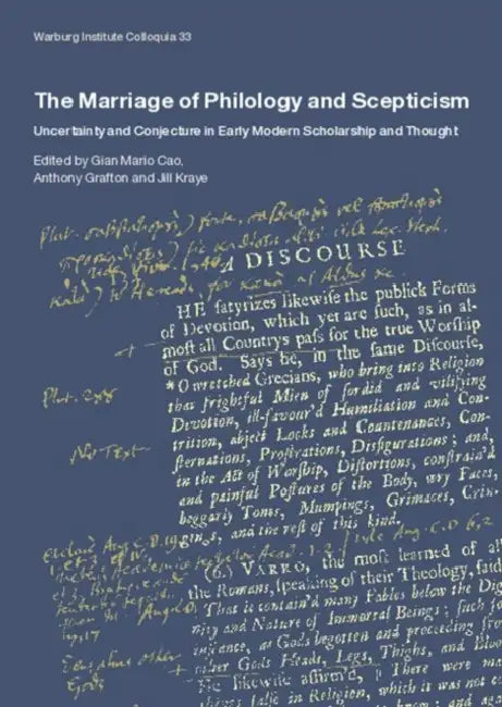 The Marriage of Philology and Scepticism: Uncertainty and Conjecture in Early Modern Scholarship and Thought by Gian Mario (EDT)/ Grafton, Anthony (EDT)/ Kraye, Jill (EDT) Cao