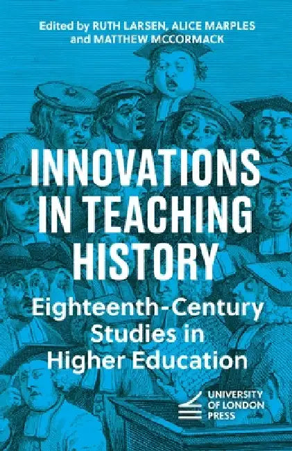Innovations in Teaching History: Eighteenth-Century Studies in Higher Education by Ruth Larsen, Alice Marples, Matthew McCormack