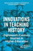 Innovations in Teaching History: Eighteenth-Century Studies in Higher Education by Ruth Larsen, Alice Marples, Matthew McCormack