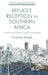 Refugee Reception in Southern Africa: National and Local Policies in Zambia and South Africa by Nicholas Maple