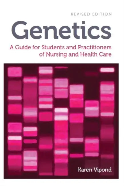 Genetics, Revised Edition: A Guide for Students and Practitioners of Nursing and Health Care by Karen Vipond