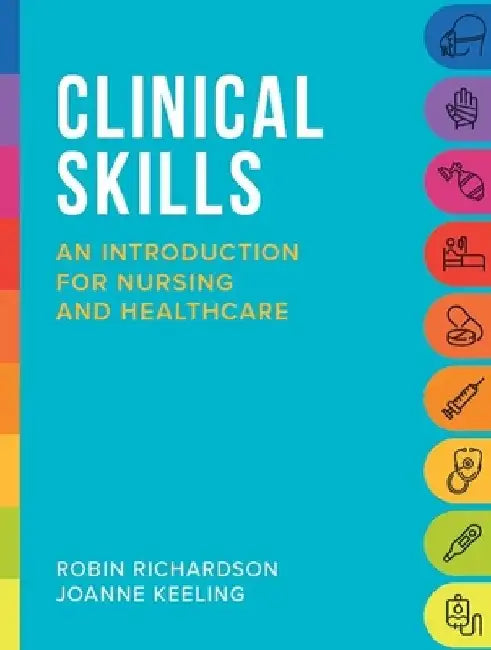 Clinical Skills: A Handbook for Student Nurses by Robin Richardson