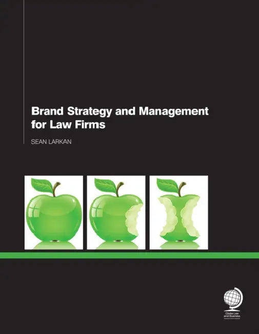 Brand Strategy and Management for Law Firms by Sean Larkan