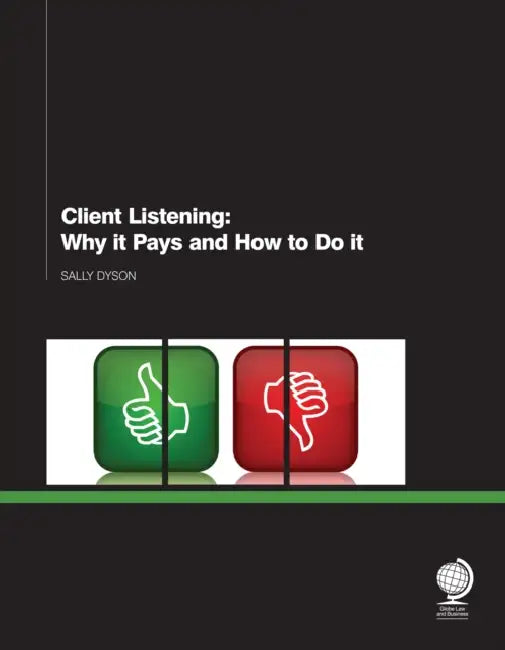 Client Listening: Why it Pays and How to Do it by Sally Dyson
