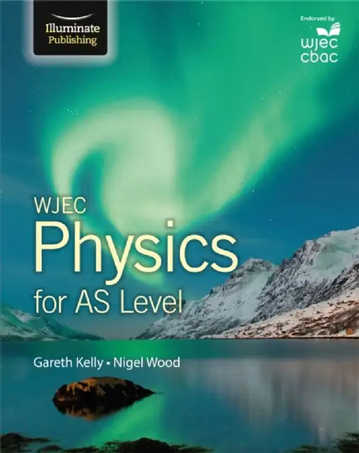 WJEC Physics for AS Level: Student Book by Gareth Kelly