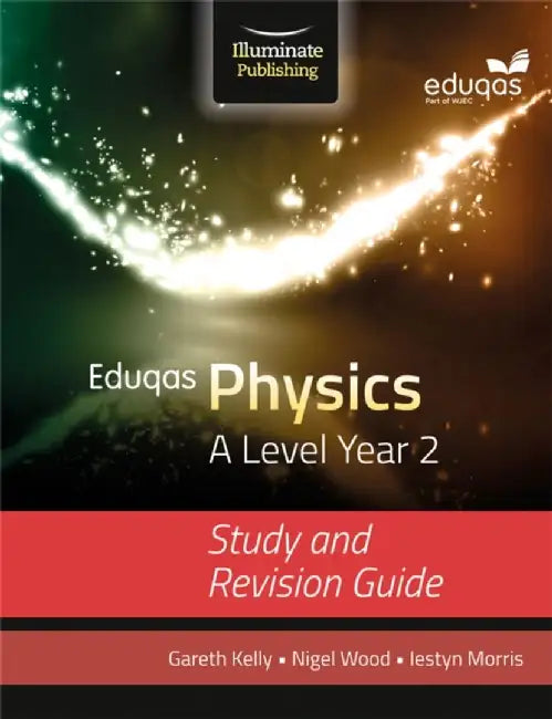 Eduqas Physics for A Level Year 2: Study and Revision Guide by Gareth Kelly