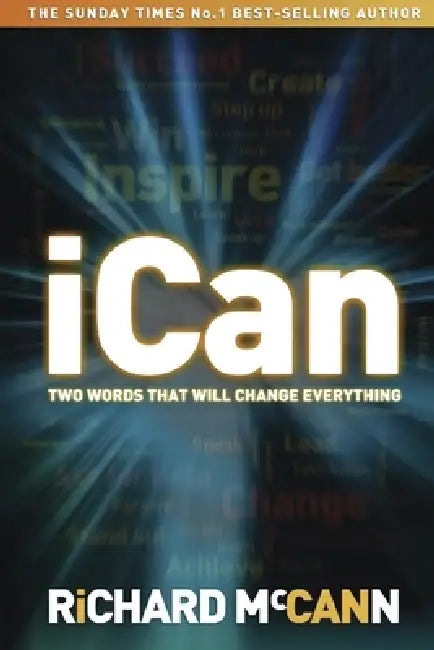 iCan - two words that will change everything by Richard McCann