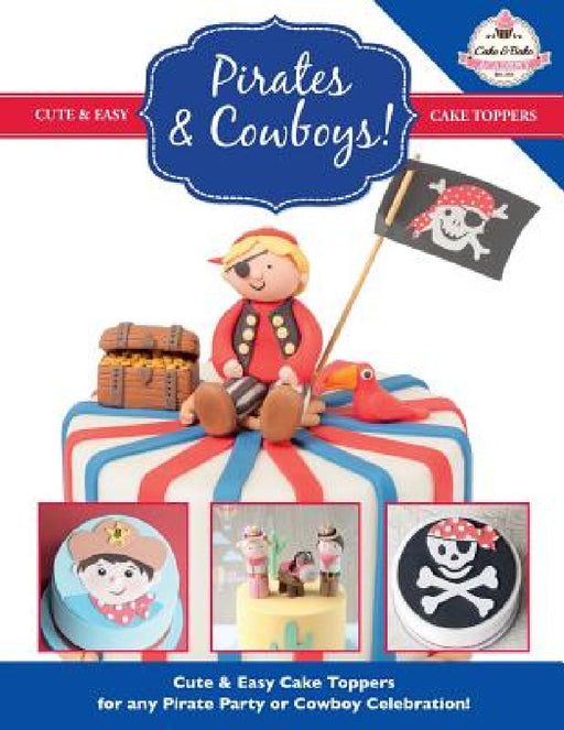 Pirates & Cowboys! Cute & Easy Cake Toppers for any Pirate Party or Cowboy Celebration! by The Cake &Bake Academy