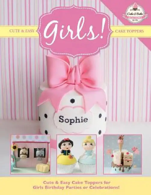 Cute & Easy Cake Toppers for GIRLS! by The Cake &. Bake Academy