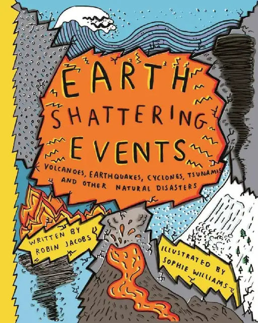 Earth Shattering Events: Volcanoes, Earthquakes, Cyclones, Tsunamis and Other Natural Disasters