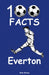 Everton - 100 Facts by Bob Sharp