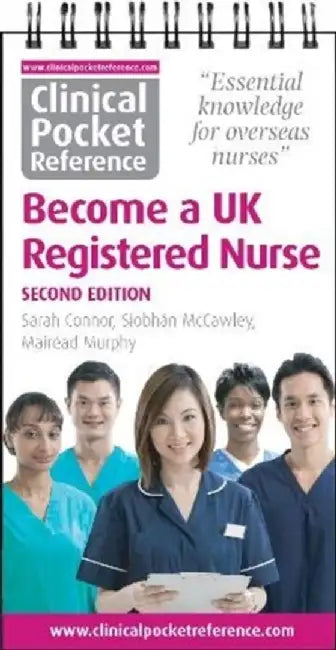 Clinical Pocket Reference Become a UK Registered Nurse by Sarah Connor