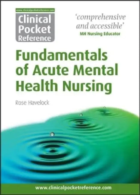 Clinical Pocket Reference Fundamentals of Acute Mental Health Nursing by Rose Havelock