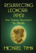Resurrecting Leonora Piper: How Science Discovered the Afterlife by Michael Tymn
