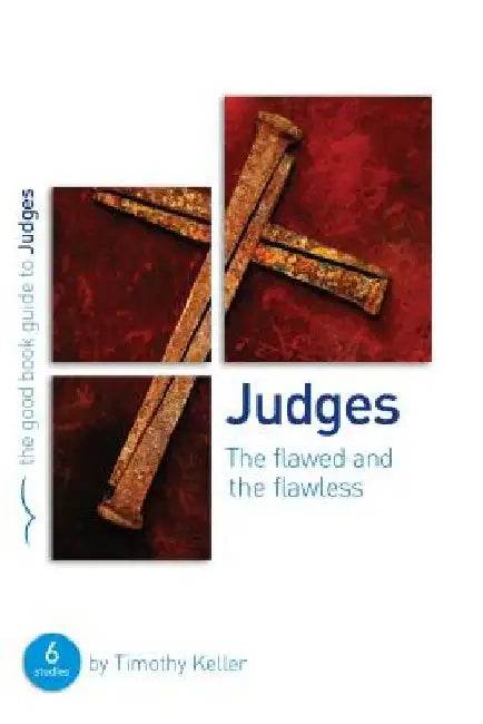 Judges: The Flawed and the Flawless by Timothy J. Keller