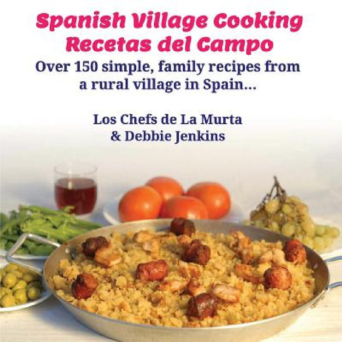 Spanish Village Cooking - Recetas del Campo by Debbie Jenkins, Marcus Jenkins