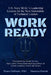Work Ready: U.S. Navy SEAL's Leadership Lessons for the Next Generation of Technical Leaders by Bruce Deruntz, Shannon Barrett