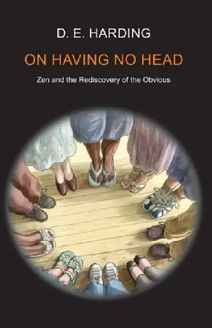 On Having No Head by Douglas Edison Harding