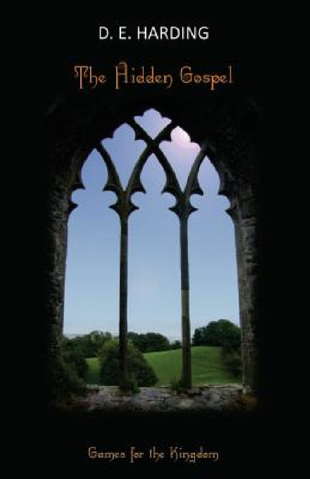 The Hidden Gospel: Games for the Kingdom by Douglas Edison Harding