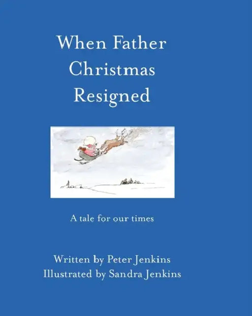 When Father Christmas Resigned by Peter Jenkins, Sandra Jenkins