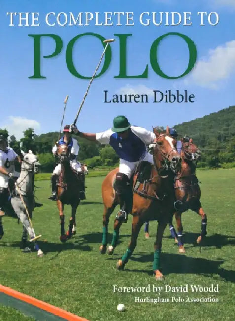 The Complete Guide to Polo by Lauren Dibble