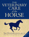 The Veterinary Care of the Horse by Sue Devereux