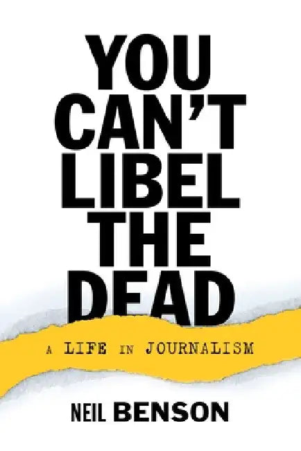 You Can't Libel the Dead by Neil Benson