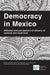 Democracy in Mexico: Attitudes and Perceptions of Citizens at National and Local Level by Salvador Marti I. Puig, Reynaldo Yunuen Ortega Ortiz, M. Fernanda Somuano Ventura