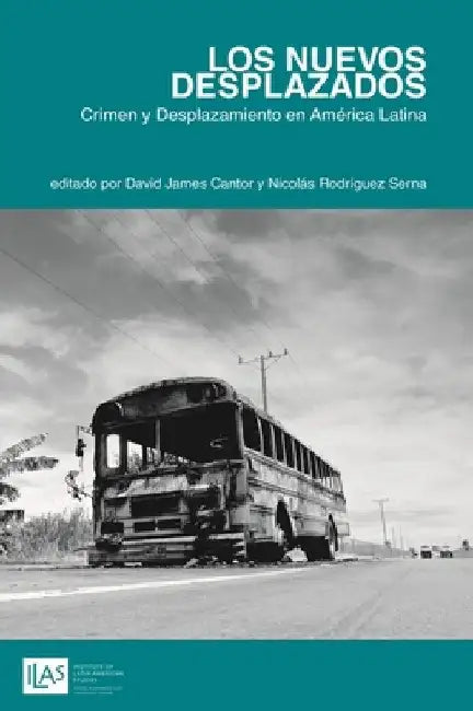 Los Nuevos Desplazados: Crimen y Desplazamiento En Amarica Latina by Nicolas Rodriguez Serna