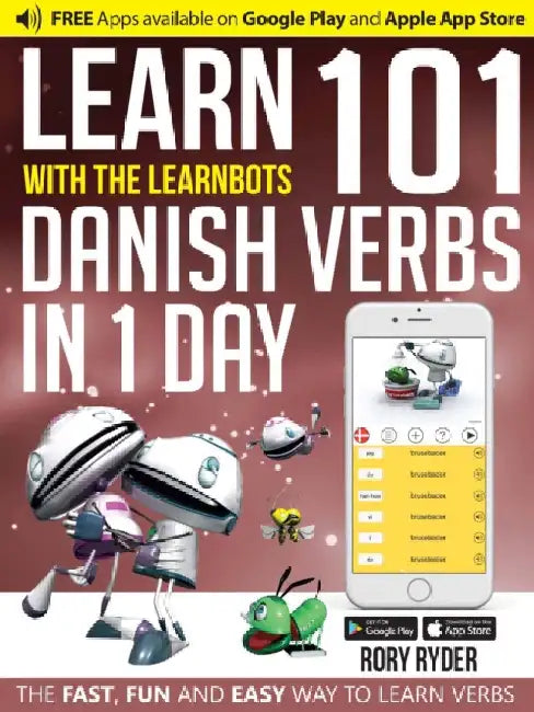 Learn 101 Danish Verbs in 1 Day: With LearnBots by Rory Ryder