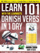 Learn 101 Danish Verbs in 1 Day: With LearnBots by Rory Ryder