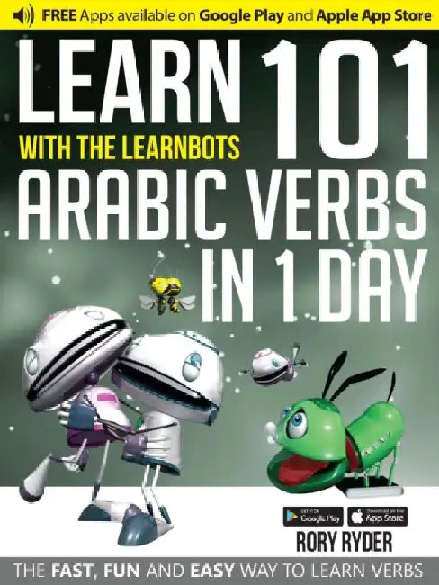 Learn 101 Arabic Verbs In 1 Day: With LearnBots by Rory Ryder