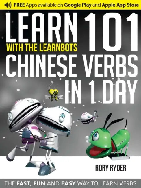 Learn 101 Chinese Verbs in 1 Day: With LearnBots by Rory Ryder