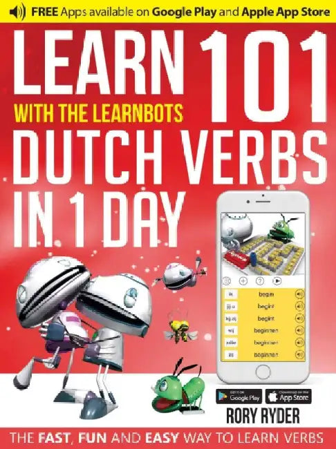 Learn 101 Dutch Verbs In 1 Day: With LearnBots by Rory Ryder