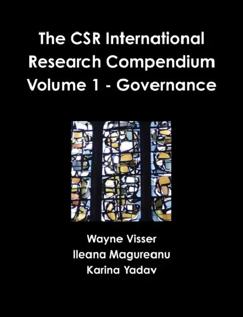 The CSR International Research Compendium: Volume 1 - Governance by Wayne Visser, Ileana Magureanu, Karina Yadav