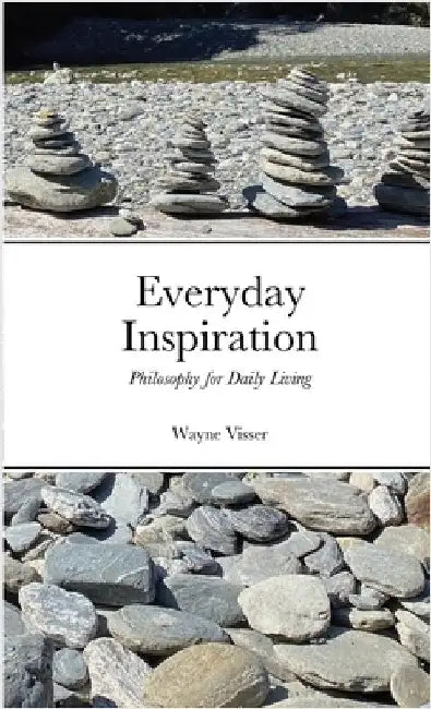 Everyday Inspiration: Philosophy for Daily Living by Visser, Wayne