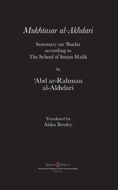 Mukhtasar al-Akhdari: Summary on 'Ibadat according to the School of Imam Malik by 'abd Ar-Rahman Al-Akhdari, Aisha Abdurrahman Bewley, Abdalhaqq Bewley