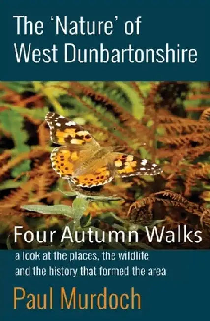 The 'Nature' of West Dunbartonshire: Four Autumn Walks by Paul Murdoch