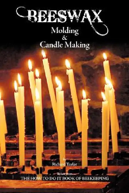 Beeswax Molding & Candle Making by Richard Taylor