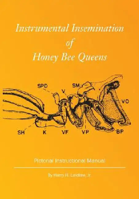 Instrumental Insemination of Honey Bee Queens by Harry H. Laidlaw