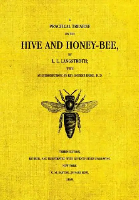 The Hive and the Honey-Bee by Lorenzo Langstroth, Robert Baird